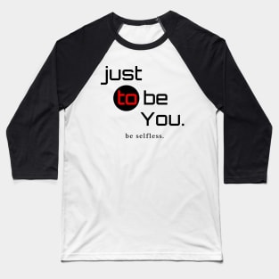 be Selfless. Baseball T-Shirt